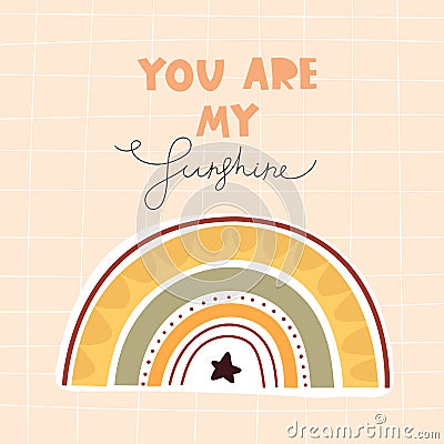 You are my sunshine. cartoon rainbow, hand drawing lettering. Colorful vector illustration, flat style. Vector Illustration