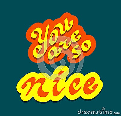 You are so nice quote Vector Illustration