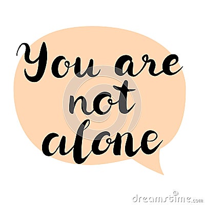 You are not alone text. Brush calligraphy. Vector Illustration