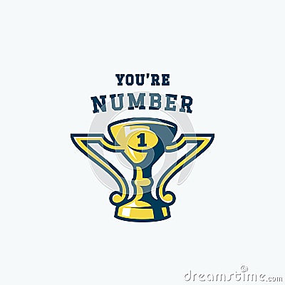 You are Number One Abstract Emblem. Champion Prize Cup. Vector Sport Trophy Sign, Symbol or Logo Template. Vector Illustration