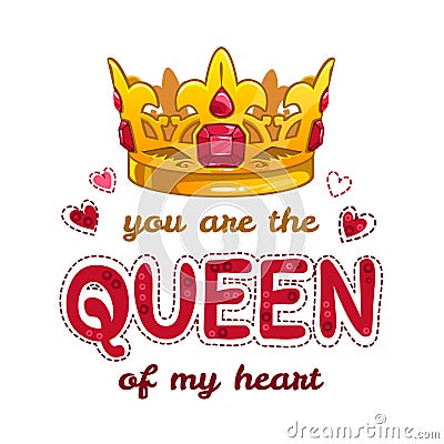 You are the queen of my heart. Vector Illustration