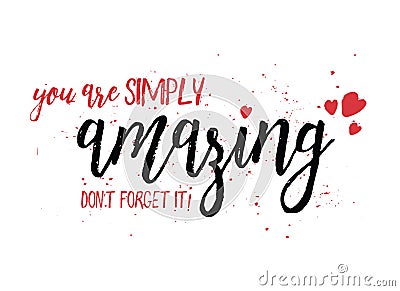 You are simply amazing! Don`t forget it! Vector Illustration