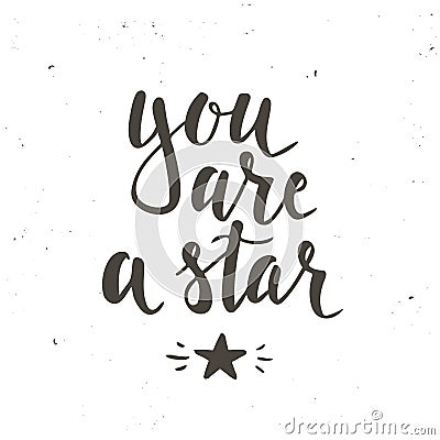 You are a star. Hand drawn typography poster Vector Illustration