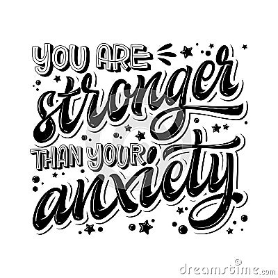 You are stronger than your anxiety - hand drawn lettering phrase. Black and white mental health support quote Stock Photo