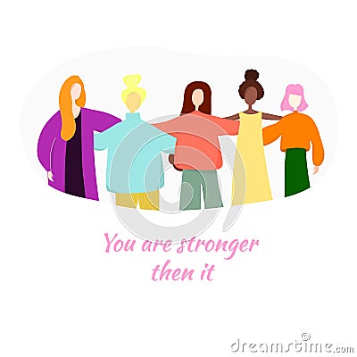 You are stronger then it. A group of women standing together and holding hands. Vector Illustration