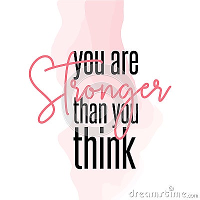 You are stronger then you think. Vector lettering phrase. Girls feminism slogans. Motivation and inspiration quote for girls. Vector Illustration