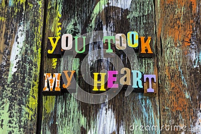 You took my heart love live romance typography phrase Stock Photo