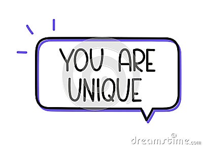 You are unique inscription. Handwritten lettering illustration. Black vector text in speech bubble.Simple outline marker Vector Illustration