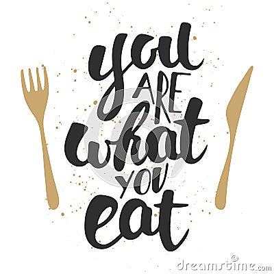 You are what you eat, modern ink brush calligraphy with splash. Vector Illustration