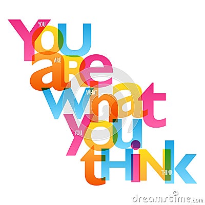 YOU ARE WHAT YOU THINK typography poster Stock Photo