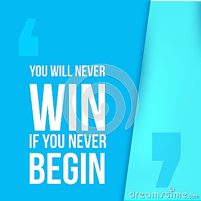 You will never win if begin. Achieve goal, success in business motivational quote, modern typography background Vector Illustration