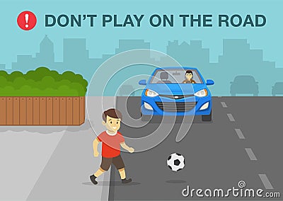 Young boy running onto city road. Kid playing football on the street. Don`t play on the road warning design. Vector Illustration