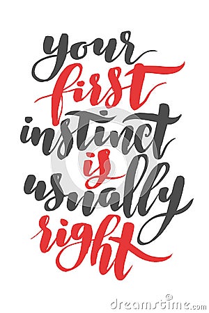 Your first instinct is usually right. Brush hand drawn calligraphy quote Vector Illustration