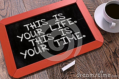 This is Your Life. This is Your Time. Motivational Stock Photo