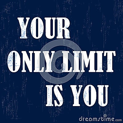 Your only limit is you. Inspirational motivational quote. Vector illustration Vector Illustration