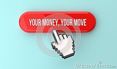 Your money, your move banner on top of the web button. Pixel click hand and internet advertising concept. 3D rendering Stock Photo