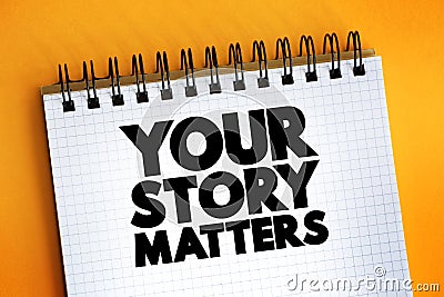 Your Story Matters text quote on notepad, concept background Stock Photo