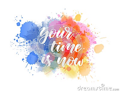 Your time is now - motivational lettering Vector Illustration