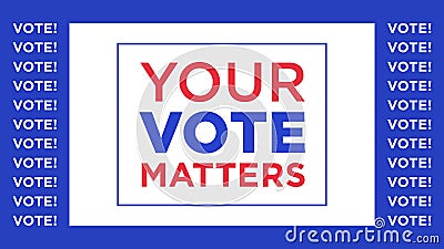 Your vote matters, text appeal. Election of the President or Government, polling day in USA Vector Illustration