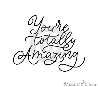 Youre totally amazing inspirational lettering print Vector Illustration