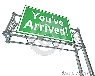 Youve Arrived Freeway Sign Destination Exit Road Direction Stock Photo