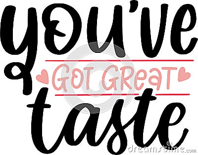 Youve Got Great Taste Quotes Vector Illustration