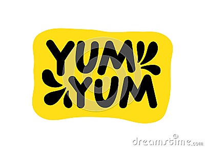 Yum Yum text. Only one single word. Printable graphic tee. Design doodle for print. Vector Colorful Cartoon style. Vector Illustration