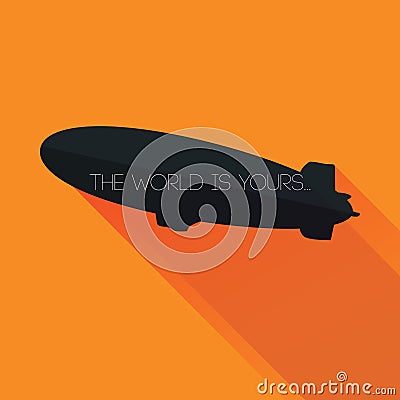 Zeppelin silhouette with: The World Is Yours, text over vector. Vector Illustration