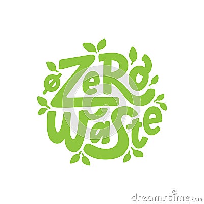 Zero waste text hand lettering sign. Ecology concept, recycle, reuse, reduce vegan lifestyle. Vector illustration. Vector Illustration