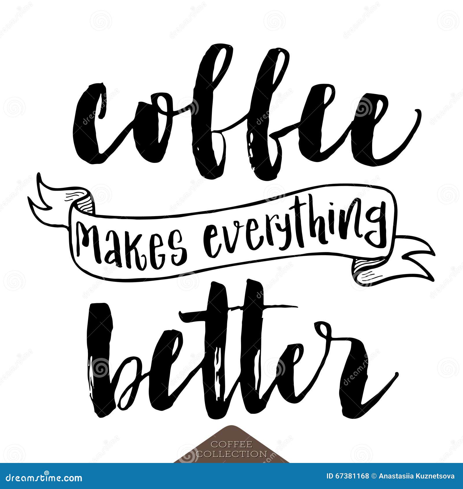 Everything well. Coffee makes everything better. Фразы про кофе на английском. Cofee posters Letter.