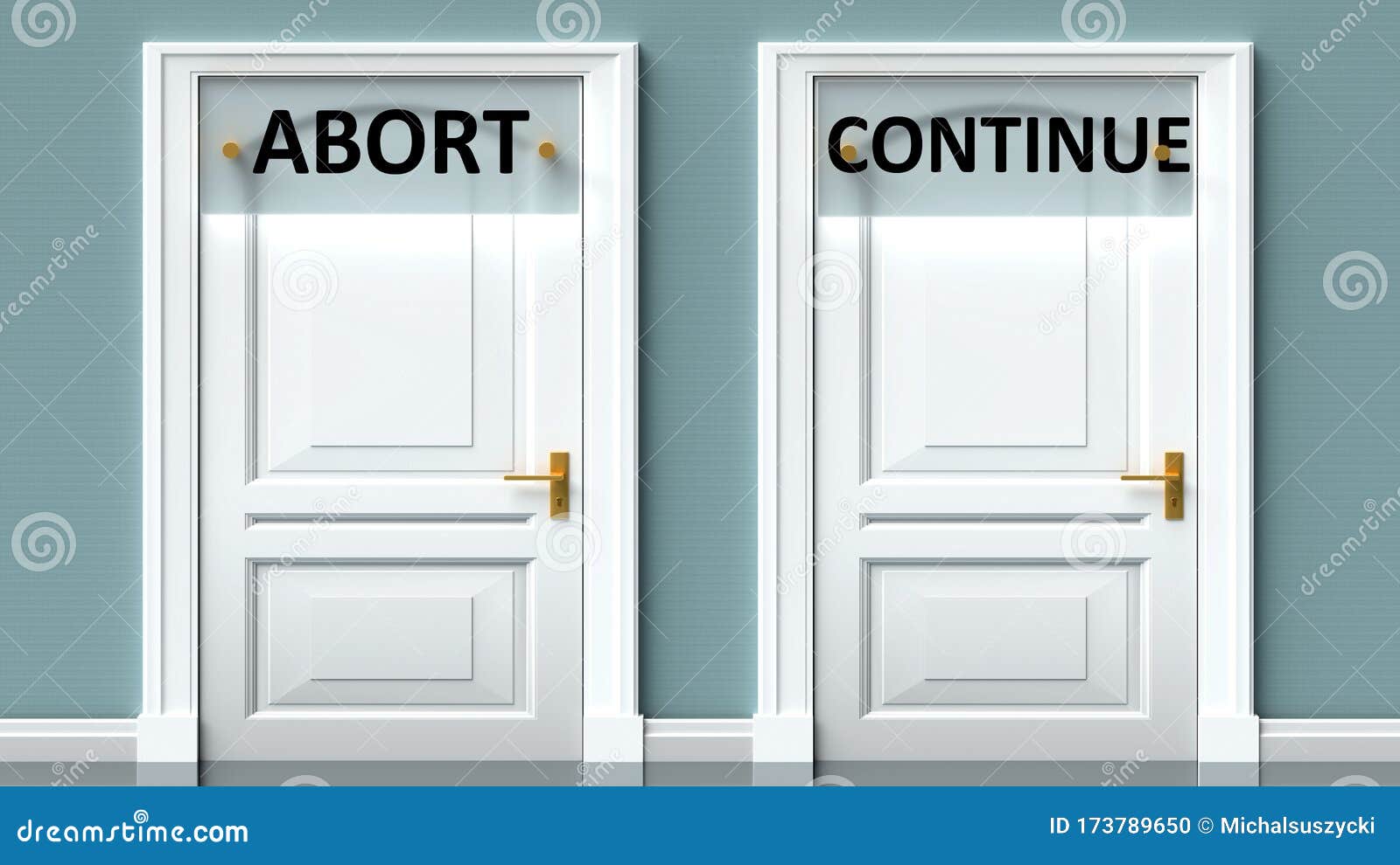 abort and continue as a choice - pictured as words abort, continue on doors to show that abort and continue are opposite options