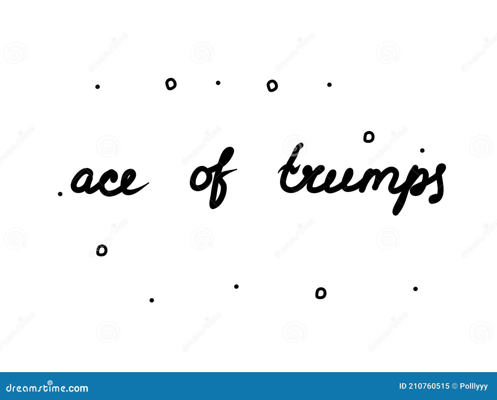 ace of trumps phrase handwritten. lettering calligraphy text.  word black modern