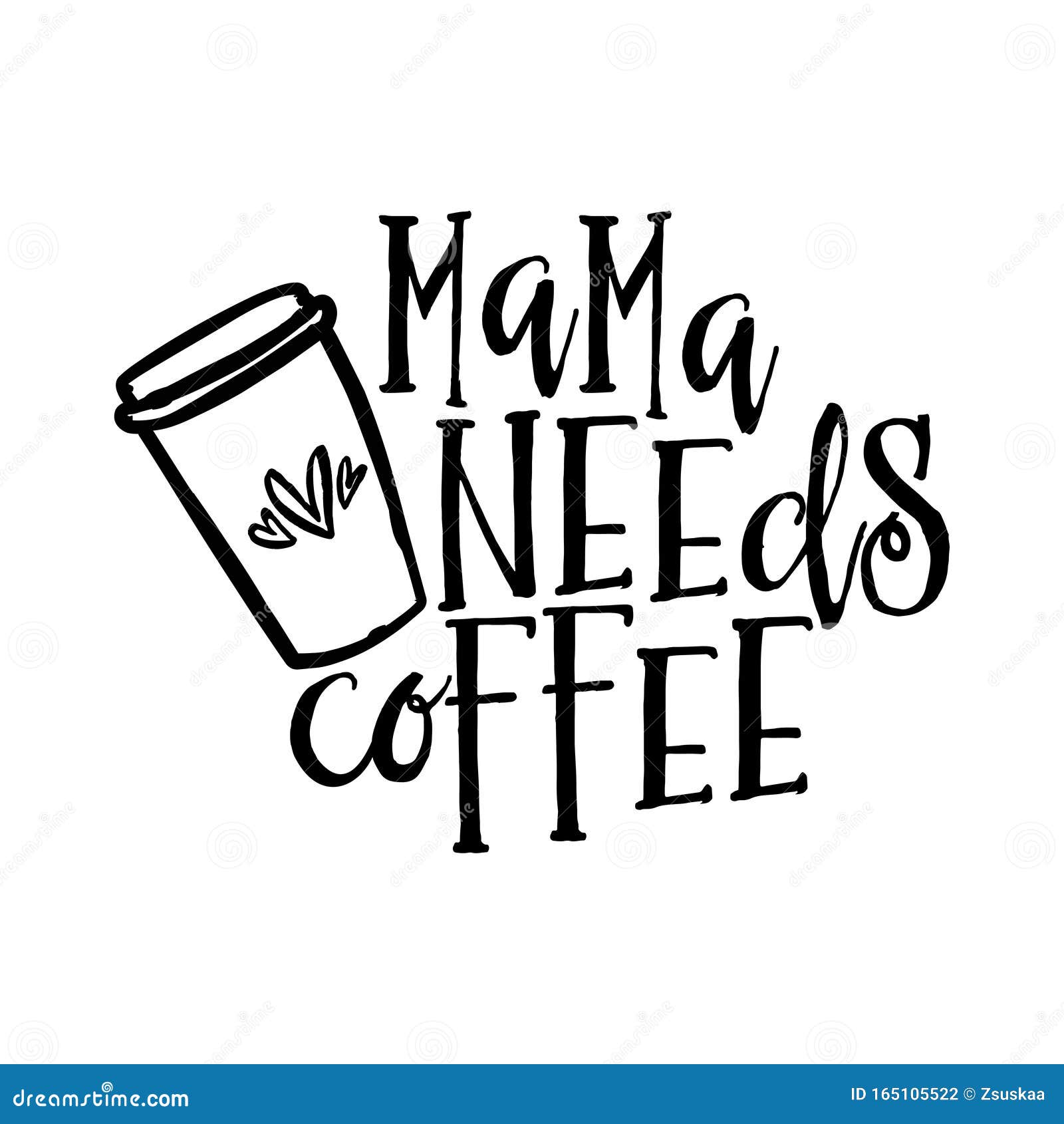 Mama Needs Coffee Concept with Coffee Cup. Stock Vector