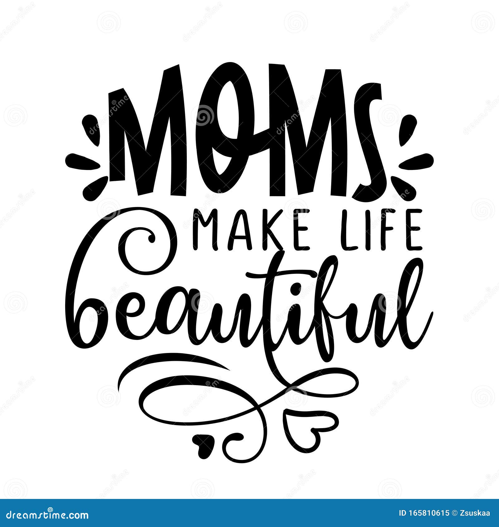 moms make life beautiful - happy mothers day lettering.