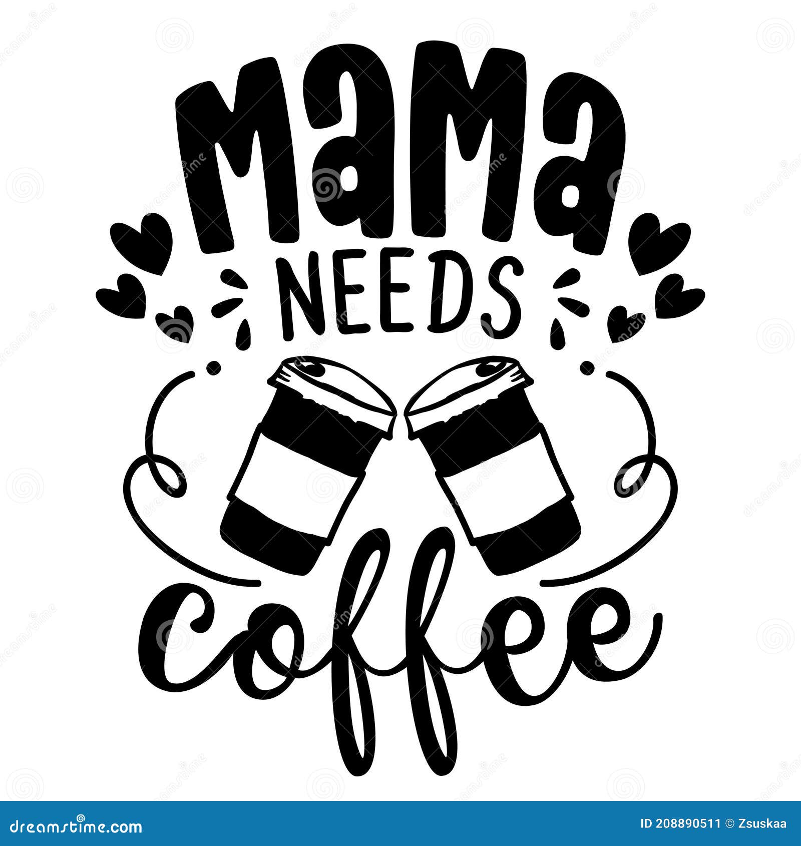 Mama Needs Coffee Concept with Coffee Cup Stock Vector Illustration