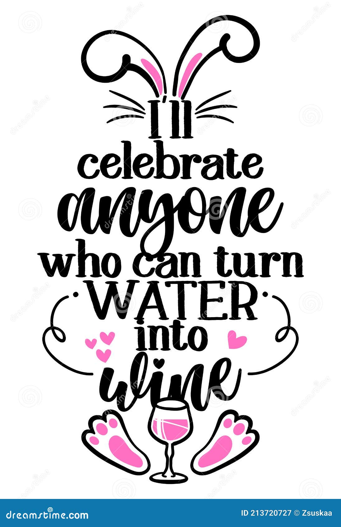 i`ll celebrate anyone who can turn water into wine