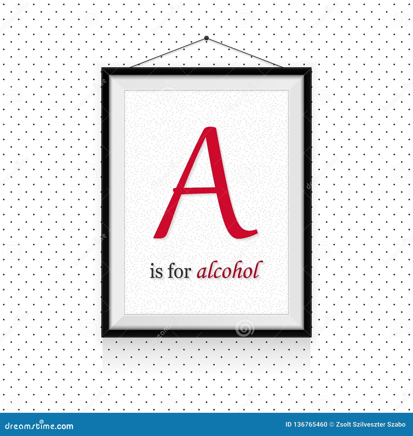 Alcohol Expressions ABC in Frame Hanged on the Wall a Letter is for