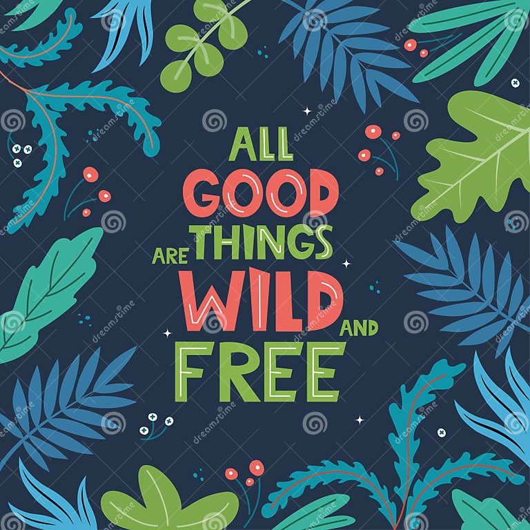 all-good-things-are-wild-and-free-inscription-with-leaves-on