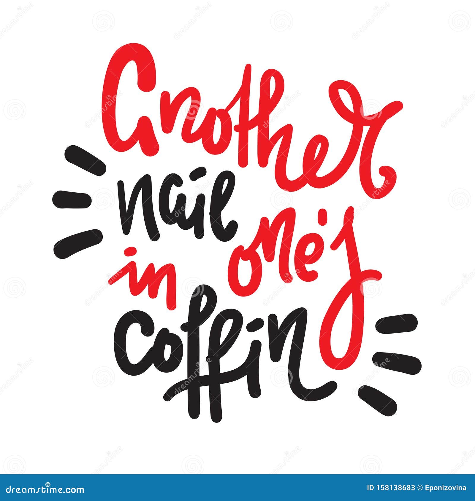 Another Nail in One`s Coffin - Inspire Motivational Quote. Hand Drawn Lettering Stock Illustration - Illustration of poster, distress: 158138683 Another Nail in One`s Coffin - Inspire Motivational Quote. Hand Drawn Lettering Stock Illustration - Illustration of poster, distress: 158138683