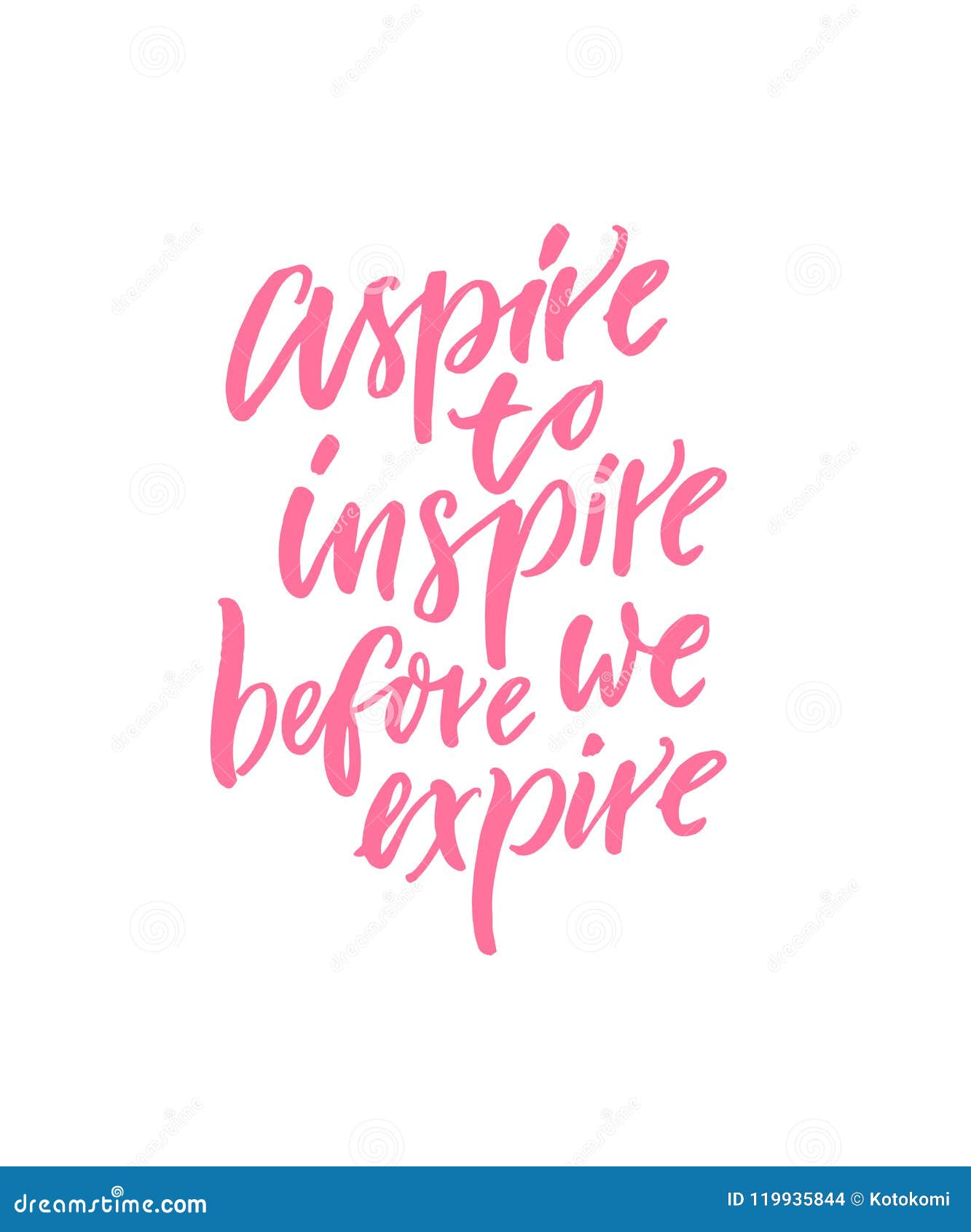 aspire to inspire before we expire. motivational and inspirational quote for posters, wall art, cards and apparel