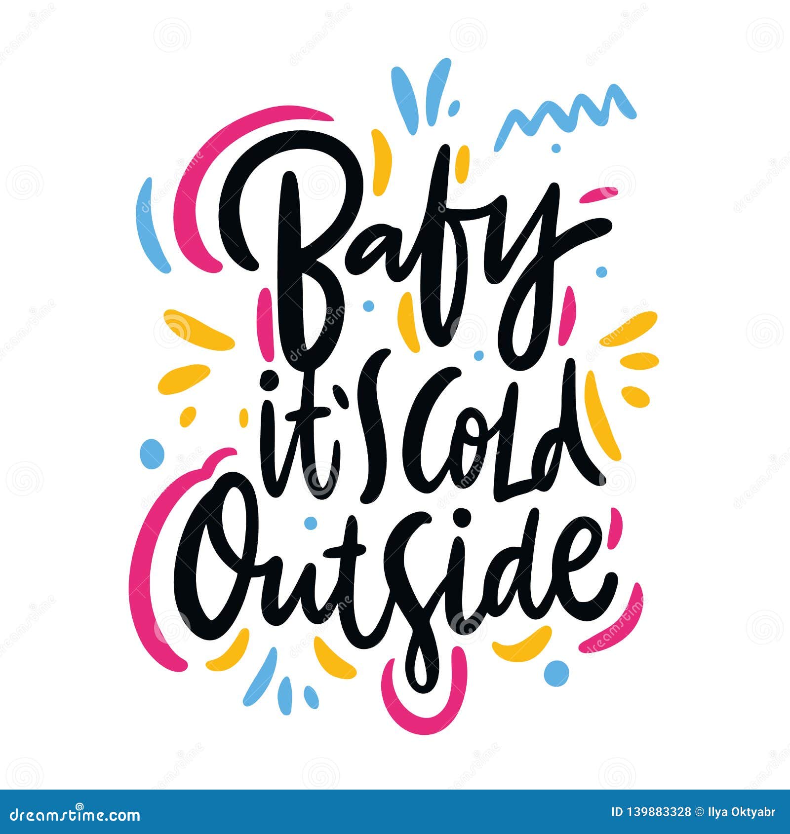 Download Baby Its Cold Outside. Hand Drawn Vector Lettering. Isolated On White Background Stock ...