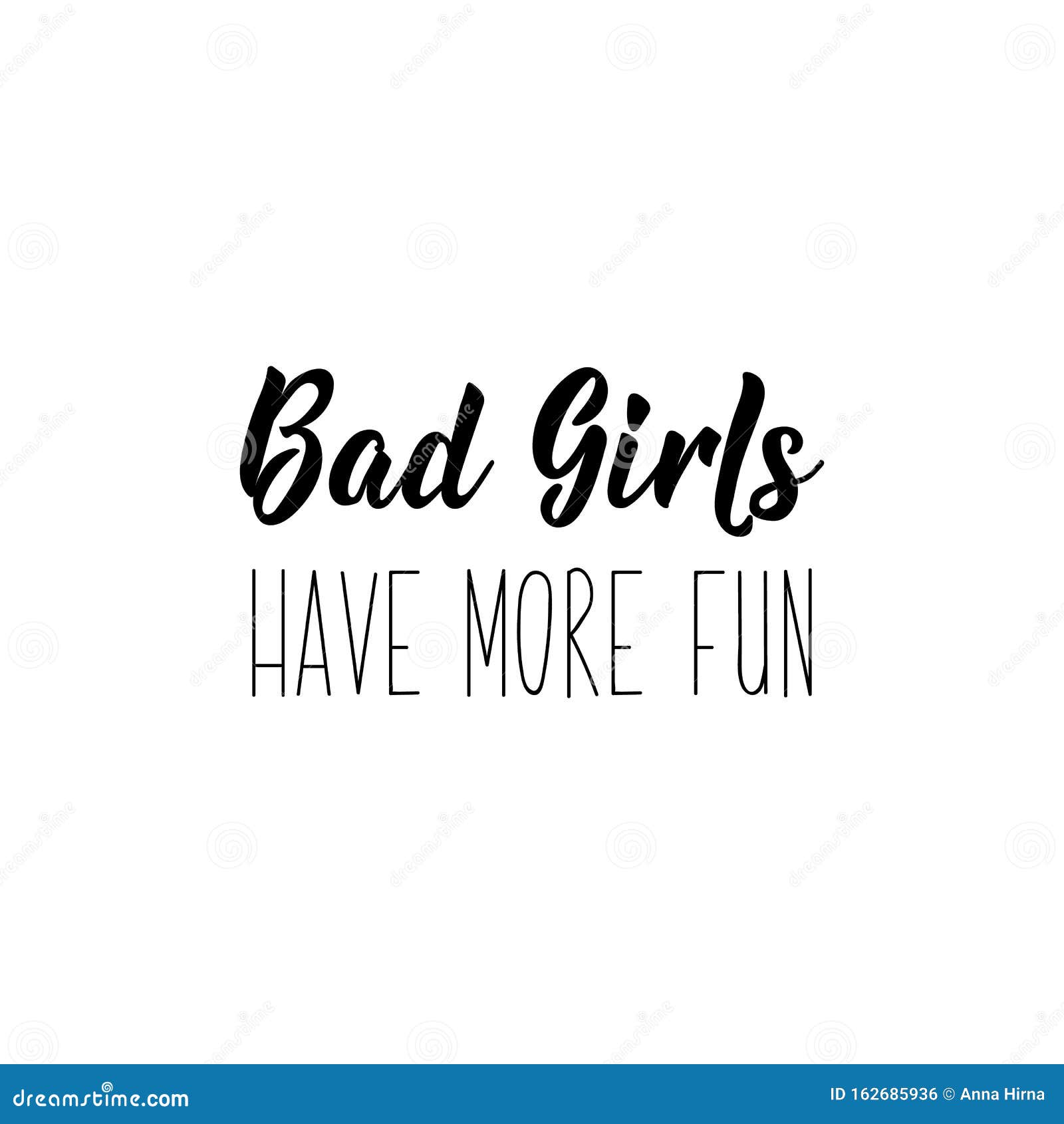 Bad Girls Have More Fun. Lettering. Calligraphy Vector Illustration Stock  Illustration - Illustration of background, quote: 162685936