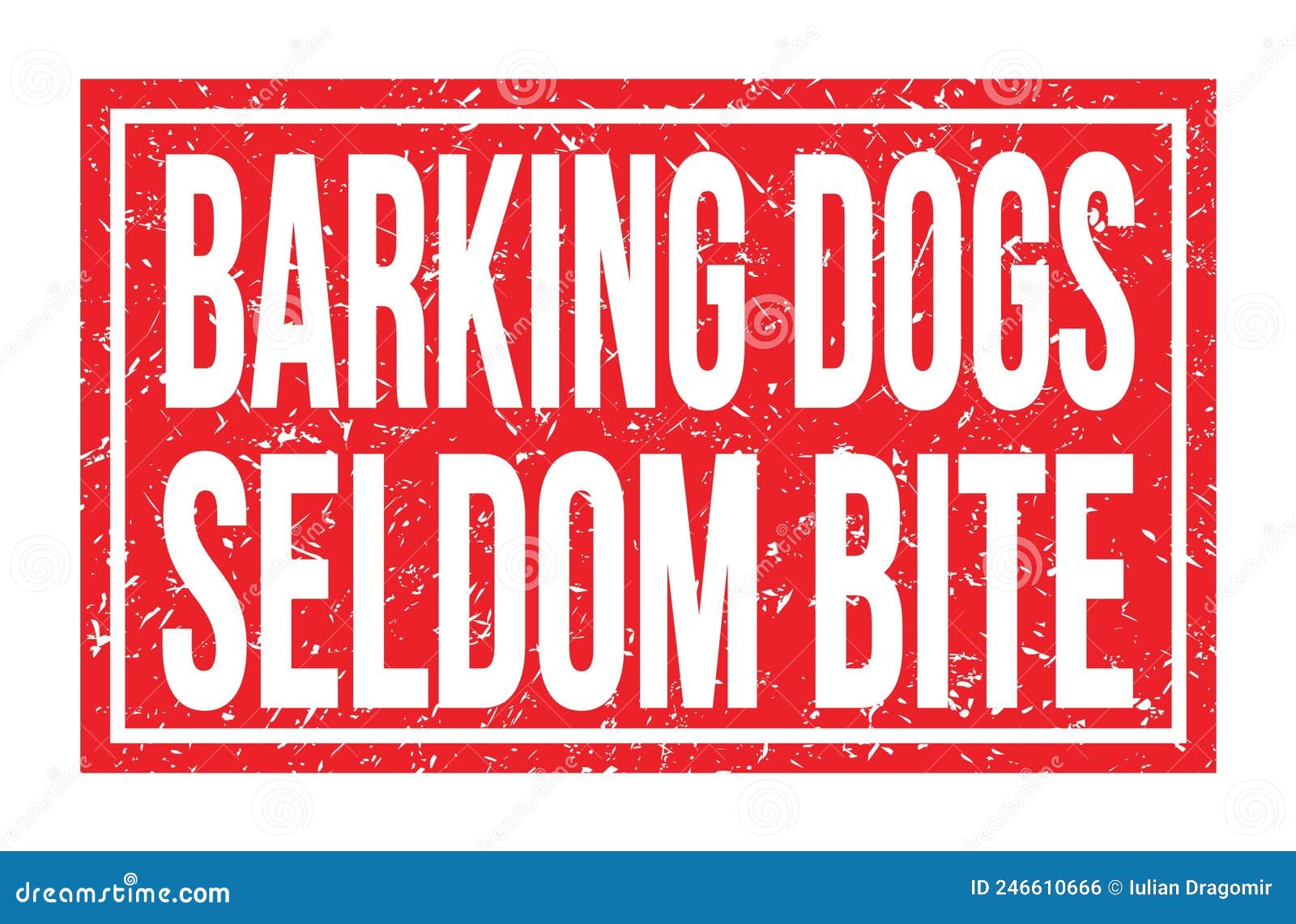 BARKING DOGS SELDOM BITE, Words on Red Rectangle Stamp Sign Stock