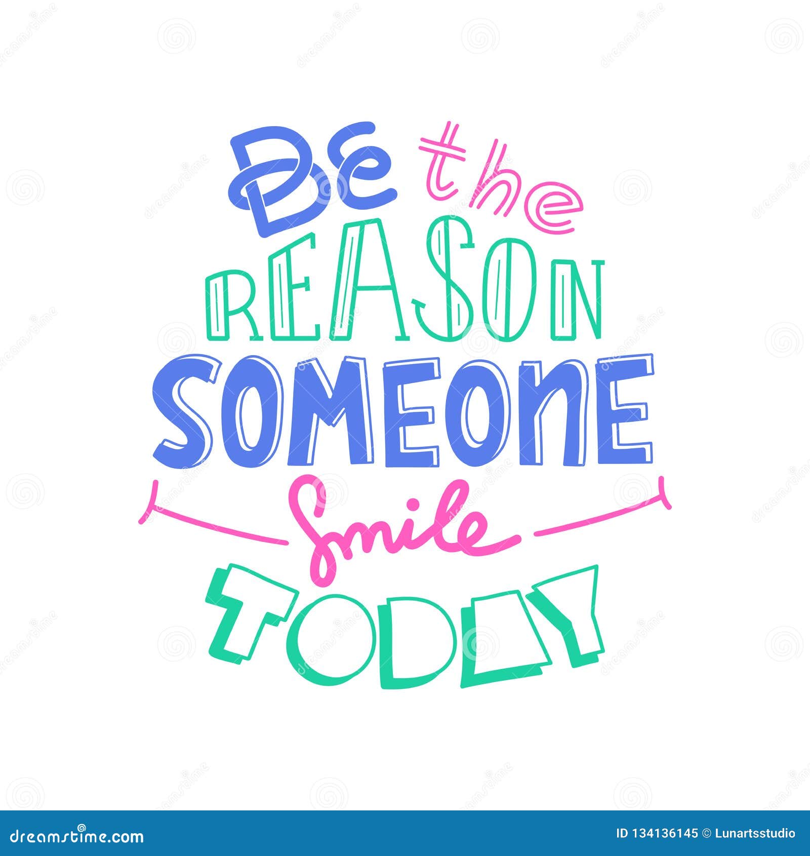 Be the Reason Someone Smiles Today. Funny Creative Motivation Quote Stock  Vector - Illustration of font, motivate: 134136145
