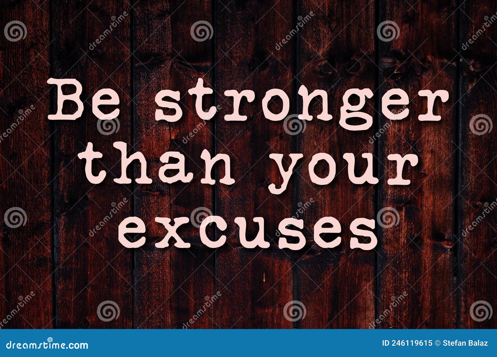 be stronger than your excuses. motivational and inspirational quote. sport motivation inscription  on wooden vintage background.