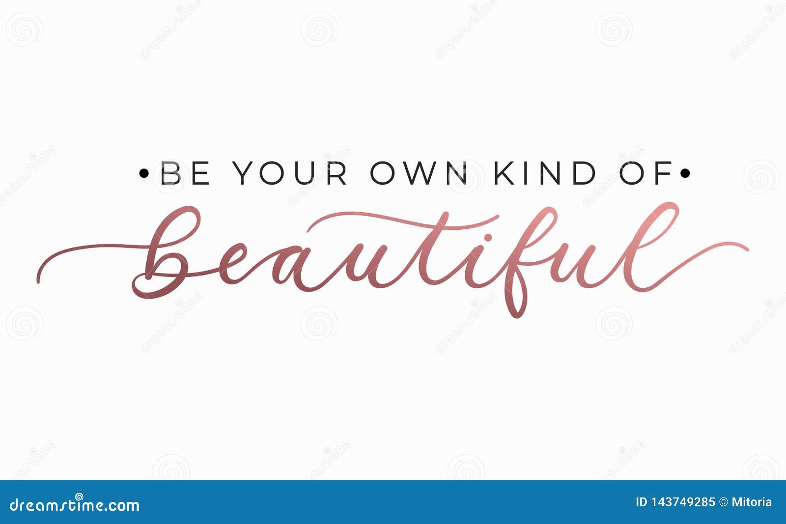 Be Your Own Kind of Beautiful Inspirational Quote with Lettering. Vector Motivational