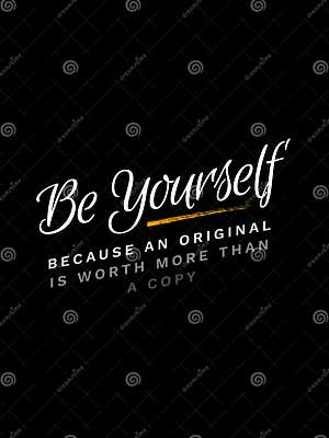 Be Yourself Because An Original Is Worth More Than A Copy Typography Be Yourself Because An Original Is Worth More Than A Copy Typography