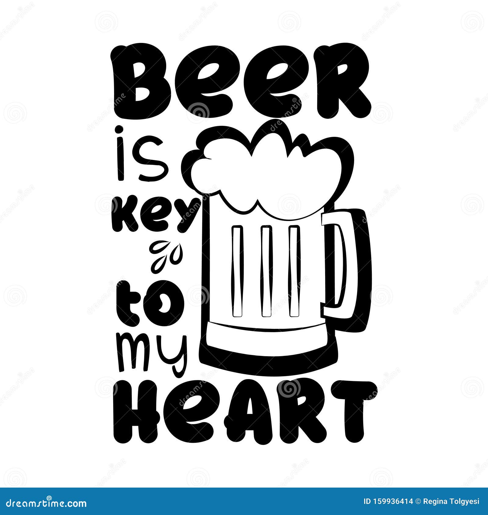 Beer is Key To My Heart - Funny Saying Text with Beer Mug, Black and White  Concept. Stock Vector - Illustration of brew, brewery: 159936414
