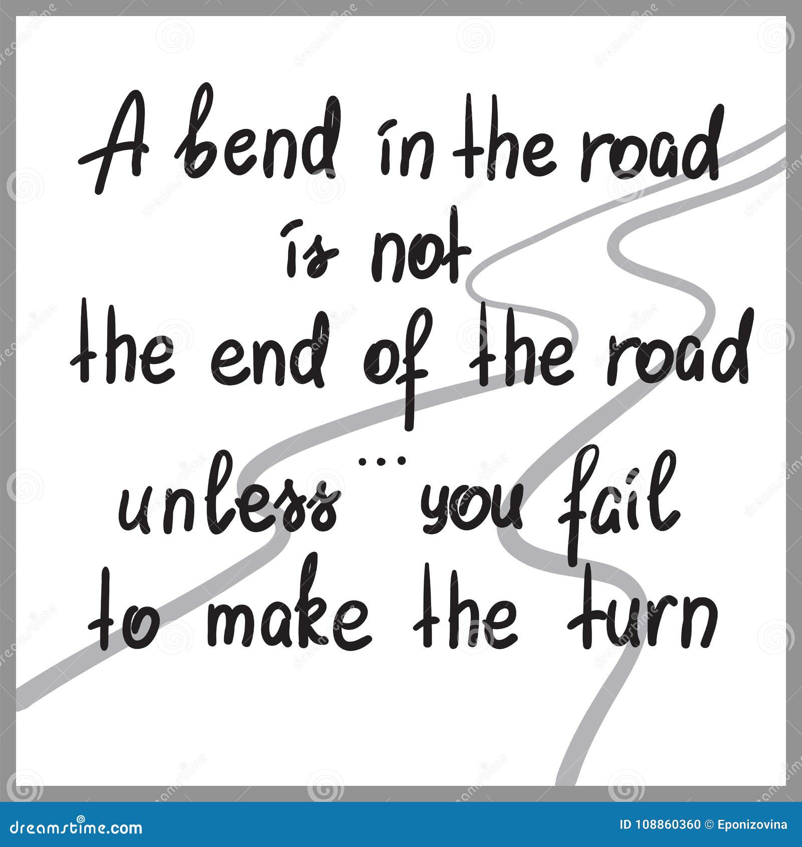 A Bend In The Road Is Not The End Of The Road, Unless You Fail To Make The Turn Motivational Quote Stock Illustration - Illustration Of Cycle, Force: 108860360