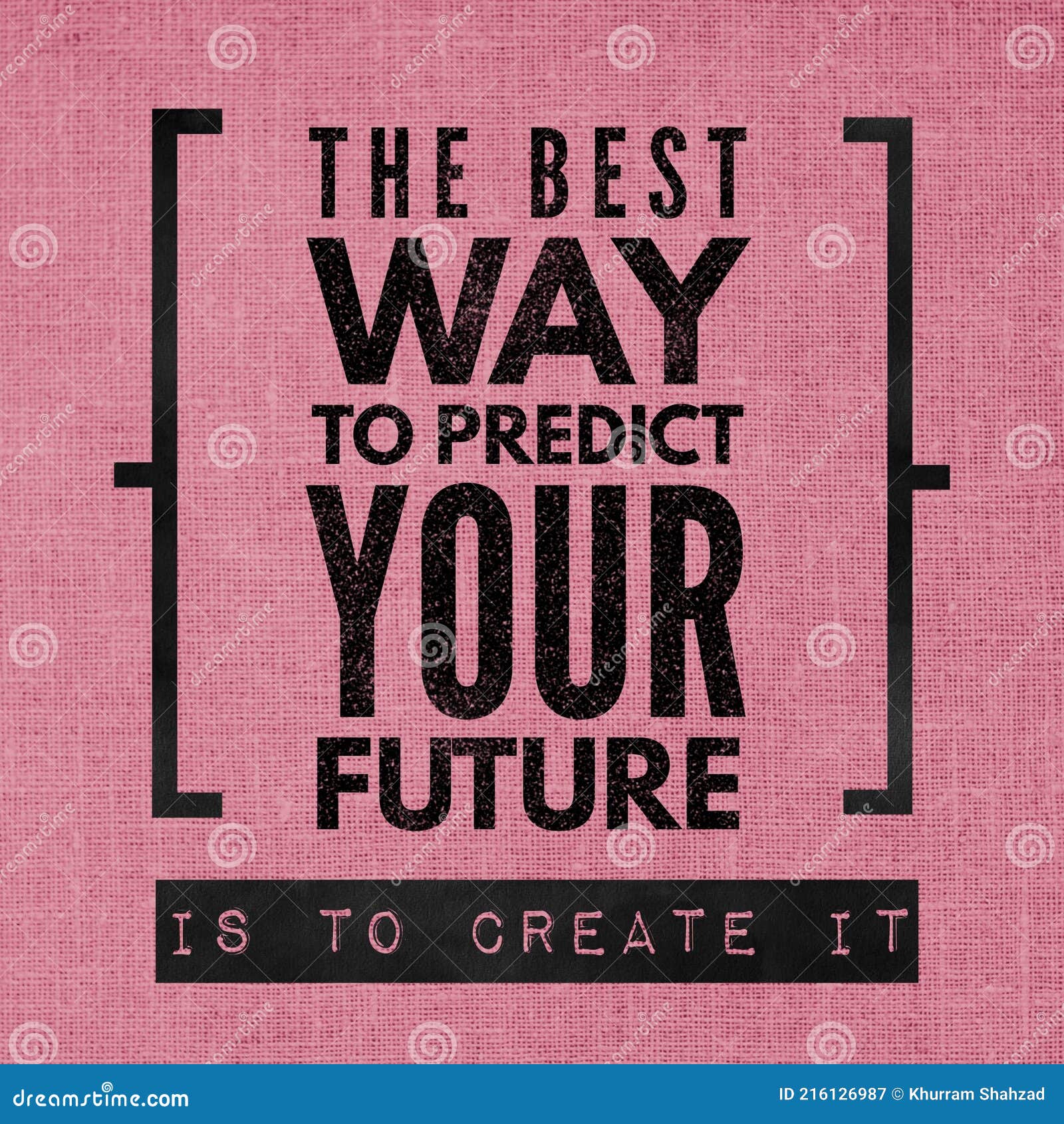 The Best Way To Predict Your Future Is To Create It Motivational And Inspirational Quote About